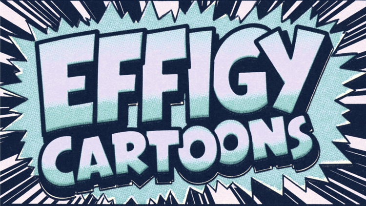 EFFIGY CARTOONS
