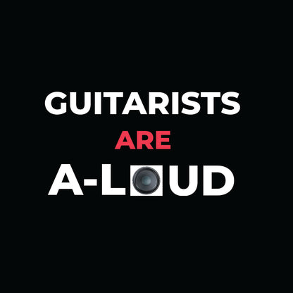 Guitarists Are A-Loud!