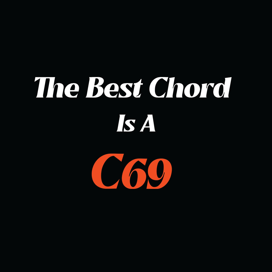 The Best Chord Is A C69.