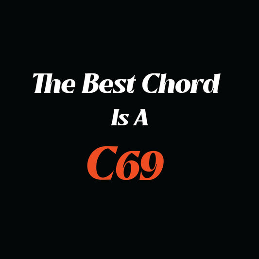 The Best Chord Is A C69.