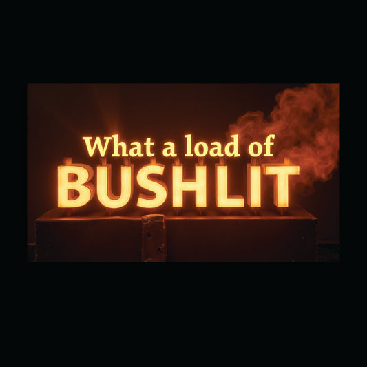 What A Load Of Bushlit